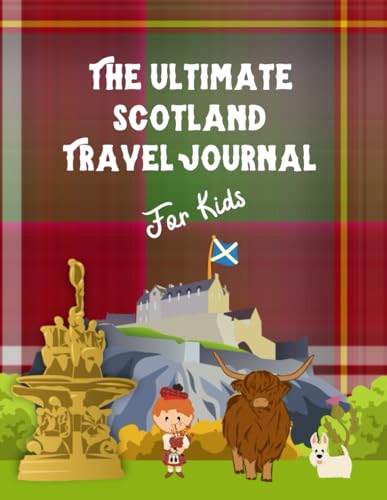 The Ultimate Scotland Travel Journal For Kids