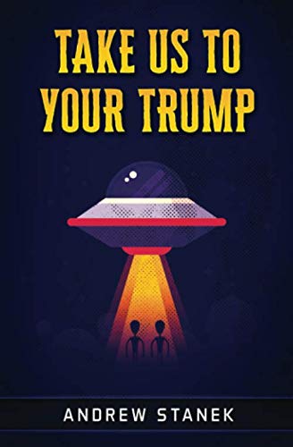 Take Us To Your Trump