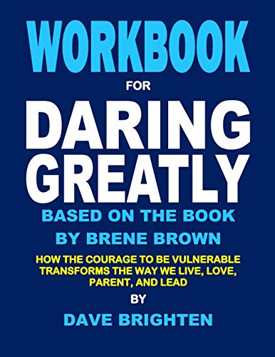 Workbook for Daring Greatly Based on the Book by Brene Brown