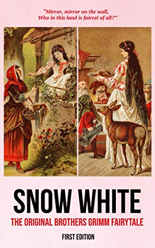 Snow White (First Edition): The Original Brothers Grimm Fairytale