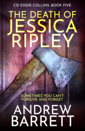 The Death of Jessica Ripley: Sometimes you can't forgive and forget (CSI Eddie Collins)