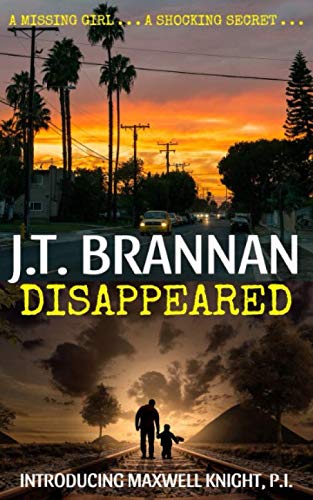 DISAPPEARED: A Missing Girl . . . A Shocking Secret . . . (Maxwell Knight)