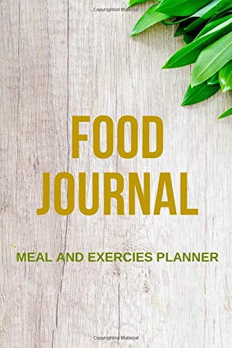 Food Journal: Meal and exercise planner, 90 Days Food Journal and Fitness Diary to Cultivate a Better You