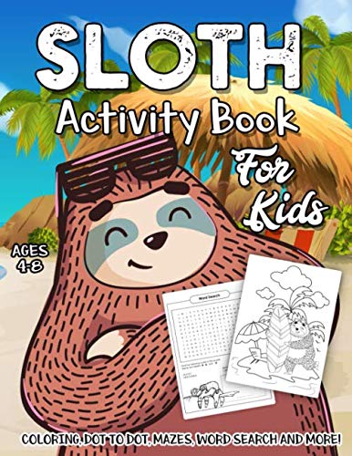 Sloth Activity Book for Kids Ages 4-8: A Fun Kid Workbook Game for Funny Life Learning, Super Slow Animal Coloring, Dot to Dot, Word Search and More!