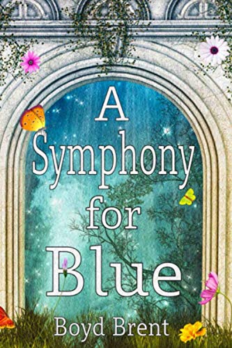 A Symphony for Blue: an inspiring adventure for readers aged 11 and over