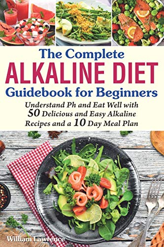 The Complete Alkaline Diet Guidebook for Beginners