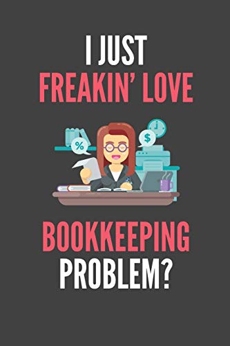 I Just Freakin' Love Bookkeeping