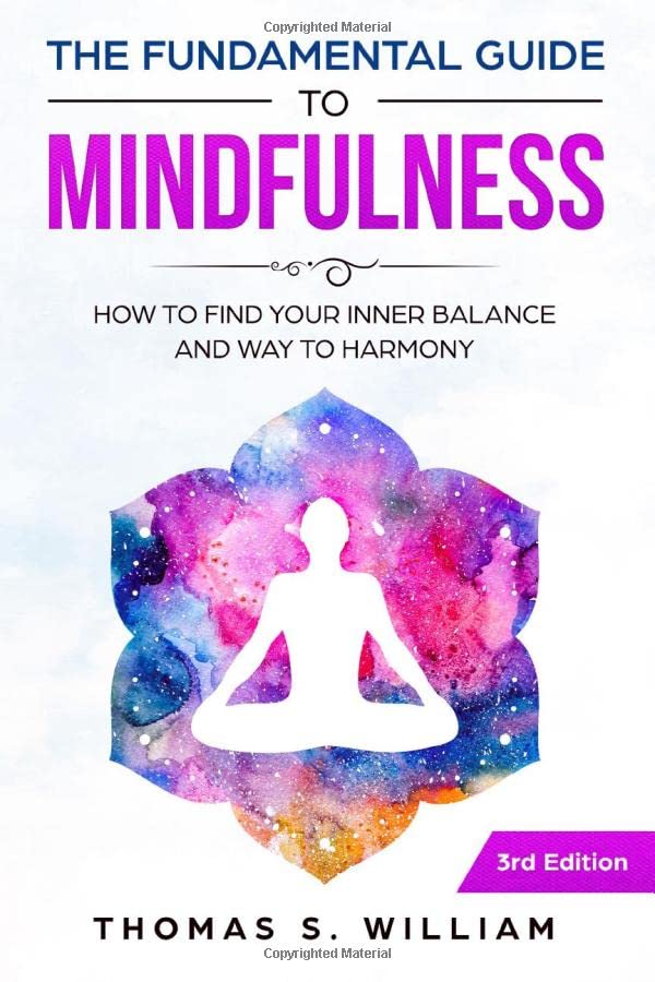 The Fundamental Guide to Mindfulness How to find your Inner Balance and Way to Harmony incl Meditation Exercises   Days Mindfulness Journal
