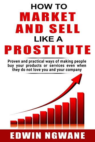 How to Market and Sell Like a Prostitute