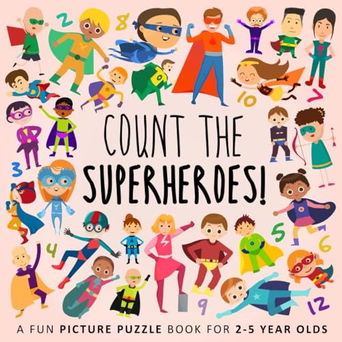Count the Superheroes!: A Fun Picture Puzzle Book for 2-5 Year Olds (Counting Books for Kids)