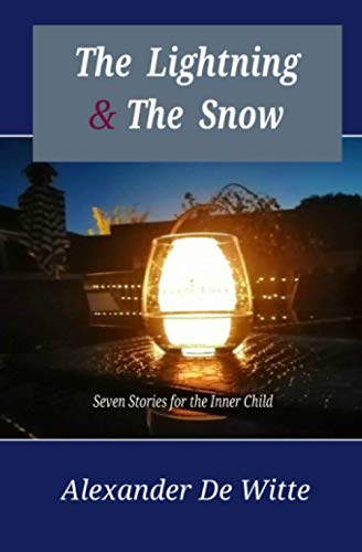 The Lightning and the Snow: Seven Stories for the Inner Child