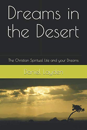 Dreams in the Desert: The Christian Spiritual Life and your Dreams