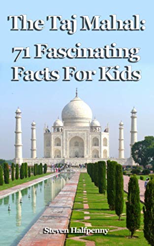 The Taj Mahal: 71 Fascinating Facts For Kids
