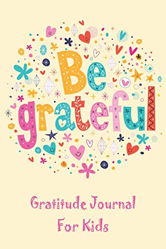 Be Grateful Gratitude Journal For Kids