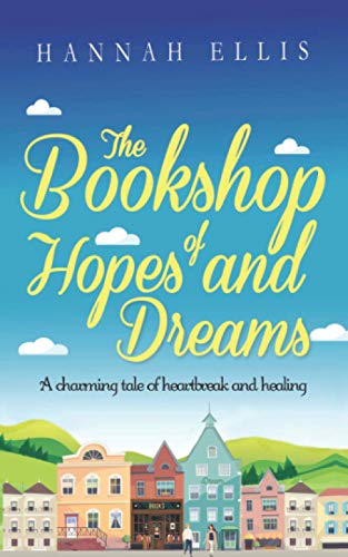 The Bookshop of Hopes and Dreams: A charming tale of heartbreak and healing (Hope Cove)