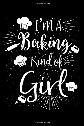 I'm A Baking Kinda Girl: Blank Baking Recipe Cook Book And Notes