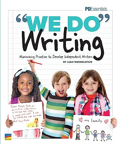 WeDo Writing Maximizing Practice to Develop Independent Writers