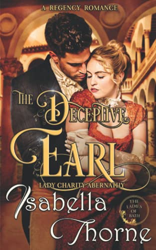 The Deceptive Earl - Lady Charity Abernathy: A Regency Romance Novel (Ladies of Bath)