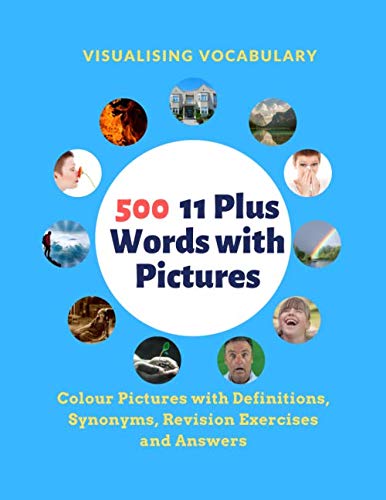 Visualising Vocabulary 500 11 Plus words with Pictures: Colour Pictures with Definitions, Synonyms, Revision Exercises and Answers