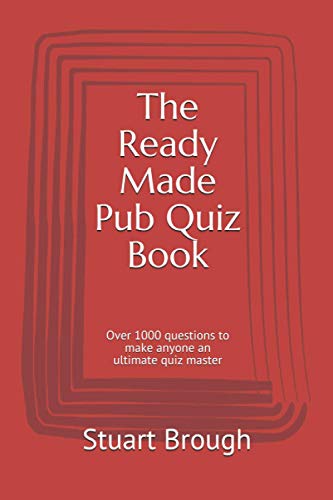 The Ready Made Pub Quiz Book: Over 1000 questions to make anyone an ultimate quiz master