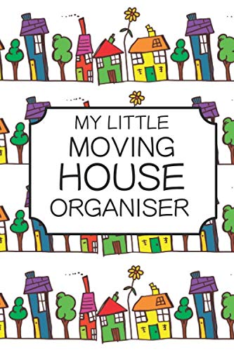 My Little Moving House Organiser: moving house custom planner, dateless diary and notebook