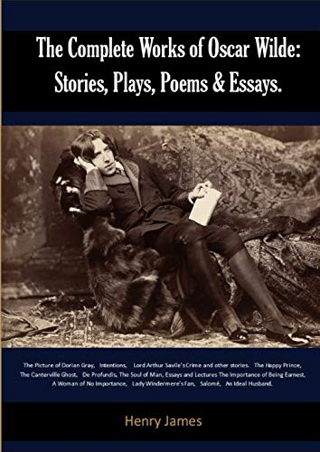 The Complete Works of Oscar Wilde Stories Plays Poems  Essays