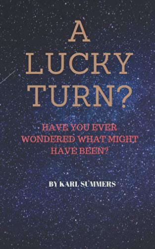A LUCKY TURN?: Have you ever wondered what might have been?