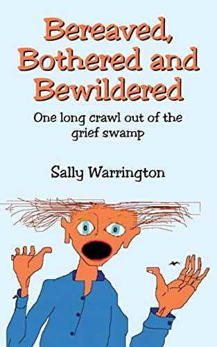 Bereaved, Bothered and Bewildered
