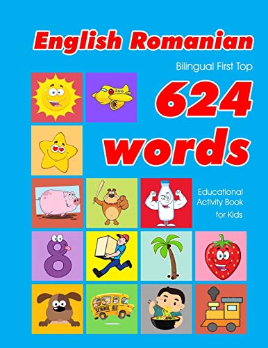 English - Romanian Bilingual First Top 624 Words Educational Activity Book for Kids