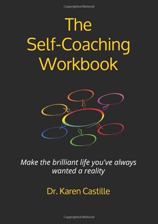 The Self-Coaching Workbook: Make the brilliant life you've always wanted a reality
