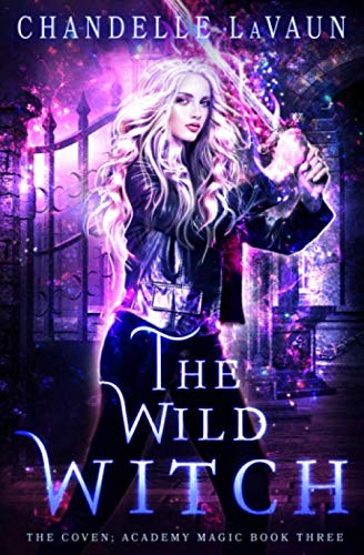 The Wild Witch (The Coven: Academy Magic)