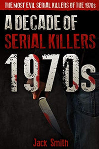1970s - A Decade of Serial Killers 