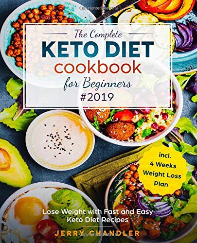The Complete Keto Diet Cookbook for Beginners #2019: Lose Weight with Fast and Easy Keto Diet Recipes incl. 4 Weeks Weight Loss Plan