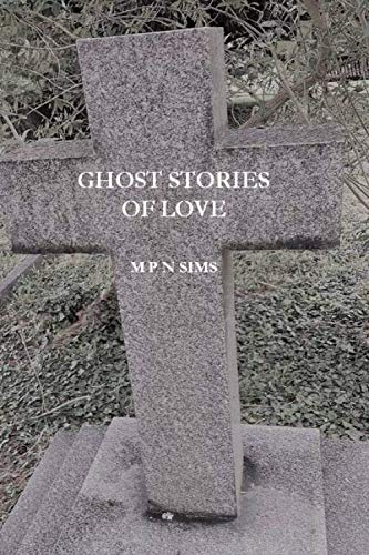 GHOST STORIES OF LOVE: (SIMS GHOST STORY SERIES #2)