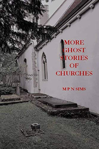 MORE GHOST STORIES OF CHURCHES: (SIMS GHOST STORY SERIES #7)