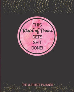 This Maid Of Honor Gets Shit Done! The Ultimate Planner