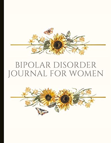 Bipolar Disorder Journal For Women Beautiful Journal and Workbook To Track Moods and Bipolar Symptoms Energy Therapy Coping Skills  Lots Of  Quotes Illustrations Prompts  More