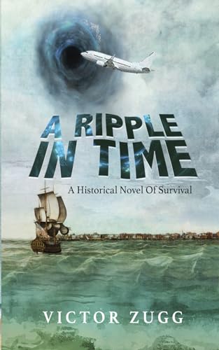 A Ripple In Time: A Historical Novel Of Survival