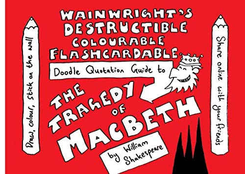 Wainwright's Destructible Colourable Flashcardable Doodle Quotation Guide to The Tragedy of Macbeth by William Shakespeare