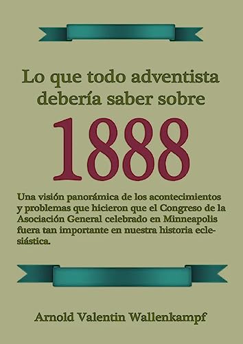 Lo Que Todo Adventista Debera Saber Sobre 1888