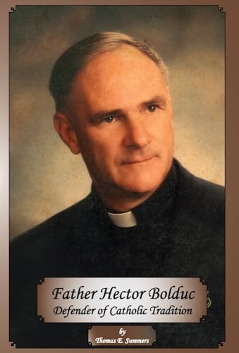 Father Hector Bolduc-Defender of the Catholic Tradition