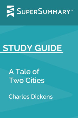Study Guide: A Tale of Two Cities by Charles Dickens (SuperSummary)