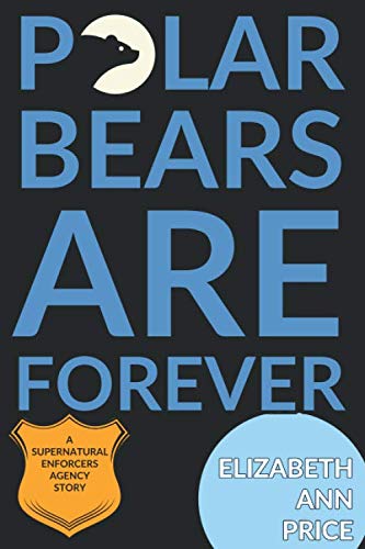 Polar Bears are Forever (Supernatural Enforcers Agency)