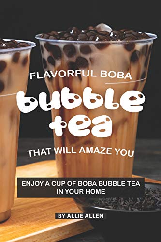 Flavorful Boba Bubble Tea That Will Amaze You