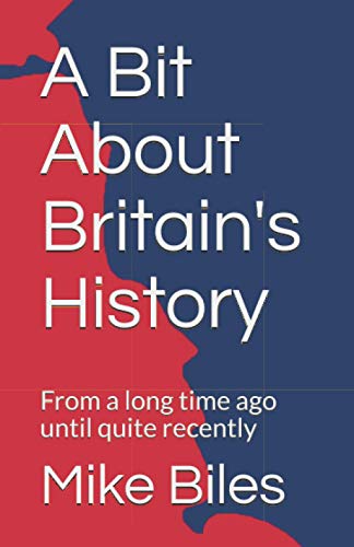 A Bit About Britain's History: From a long time ago until quite recently
