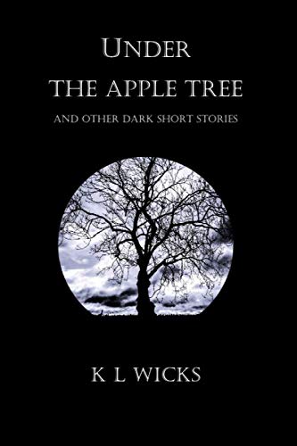 Under the Apple Tree: And other dark short stories