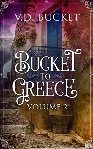 Bucket To Greece Volume 2: A Comical Living Abroad Adventure