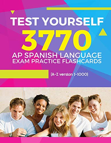 Test Yourself 3770 AP Spanish language exam Practice Flashcards (A-Z version 1-1000)