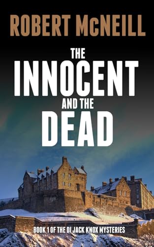 The Innocent and the Dead: gripping Scottish crime fiction (The DI Jack Knox mysteries)