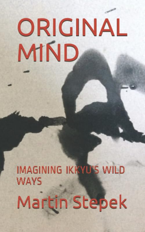 Original Mind : Imagining Ikkyu's Wild Ways